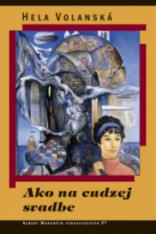 Книга Ako na cudzej svadbe Hela Volanská