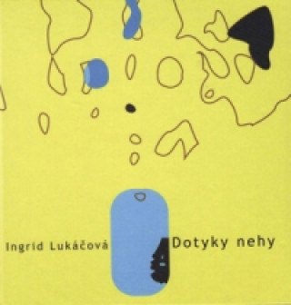Kniha Dotyky nehy Ingrid Lukáčová