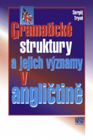 Carte Gramatické struktury a jejich významy v angličtině Sergěj Tryml