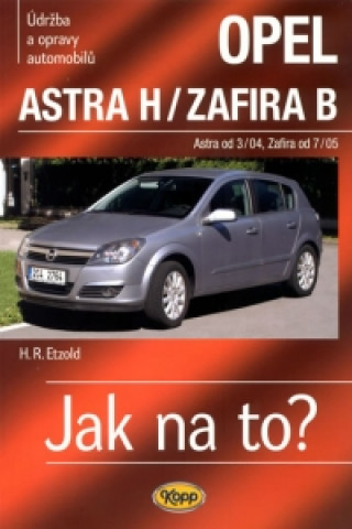 Book Opel Astra H od 3/04, Zafira B od 7/05 Hans-Rüdiger Etzold