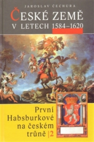 Könyv České země v letech 1584 - 1620 Jaroslav Čechura