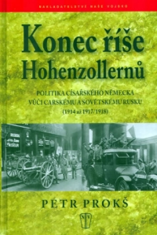 Kniha Konec říše Hohenzollernů Petr Prokš