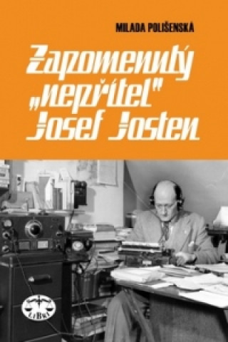 Kniha Zapomenutý nepřítel Josef Josten Milada Polišenská