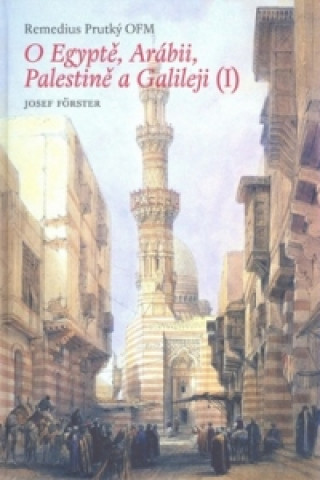 Könyv O Egyptě, Arábii, Palestině a Galileji I. Remedius Prutký