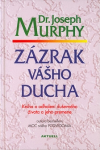 Könyv Zázrak vášho ducha Joseph Murphy