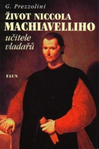 Książka Život Niccola Machiavelliho učitele vladařů G. Prezzolini