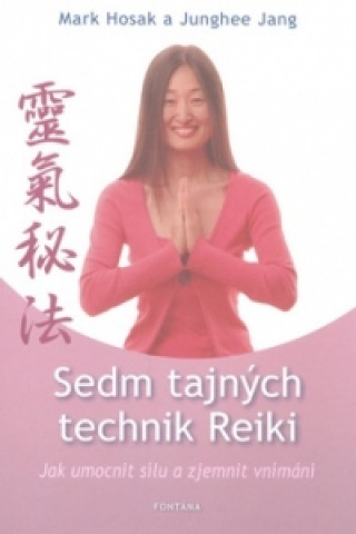 Книга Sedm tajných technik Reiki Junghee Jang