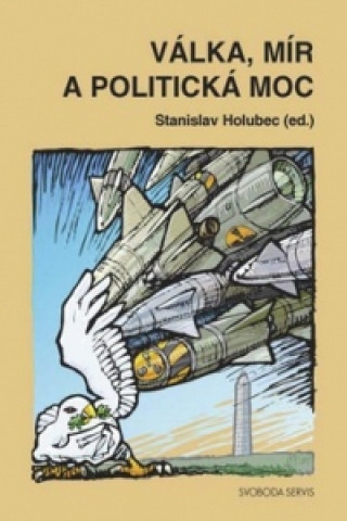 Kniha Válka, mír a politická moc Stanislav Holubec