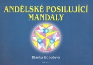 Книга Andělské posilující mandaly Blanka Bobotová