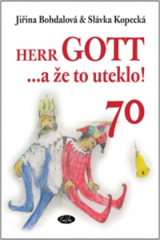 Book Herr GOTT ...a že to uteklo! 70 Jiřina Bohdalová