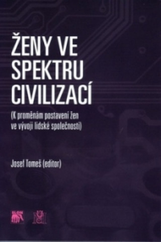 Kniha Ženy ve spektru civilizací Josef Tomeš