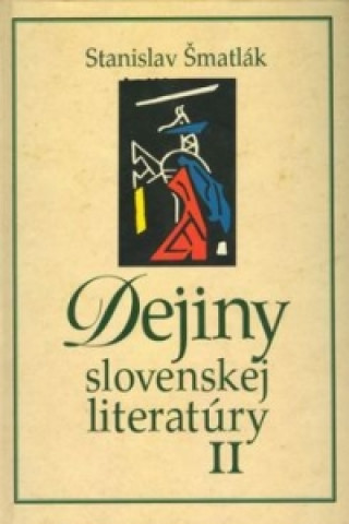 Kniha Dejiny slovenskej literatúry II Stanislav Šmatlák