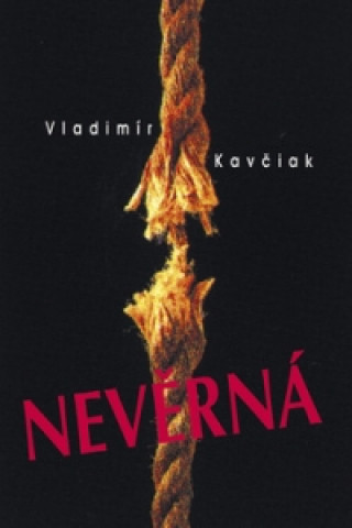 Knjiga Nevěrná Vladimír Kavčiak