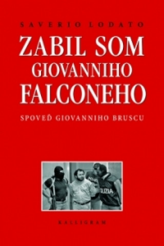 Könyv Zabil som Giovanniho Falconeho Saverio Lodato
