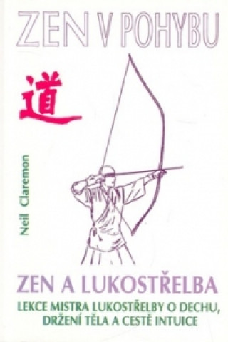 Książka Zen v pohybu  Zen a lukostřelba Neil Claremon