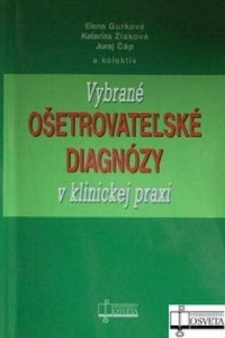 Könyv Vybrané ošetrovateľské diagnózy v klinickej praxi collegium