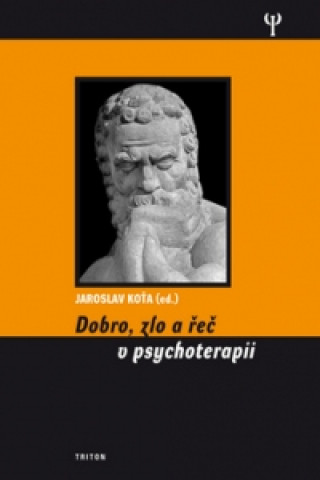 Kniha Dobro, zlo a řeč v psychoterapii Jaroslav Koťa