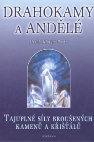 Книга Drahokamy a andělé Ursula Klinger-Raatz