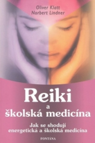 Книга Reiki a školská medicína Oliver Klatt