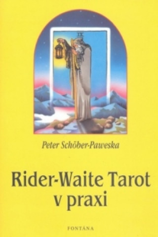 Könyv Rider-Waite Tarot v praxi Peter Schöber-Paweska