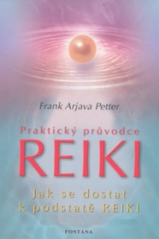 Kniha Praktický průvodce Reiki Petter Frank Arjava