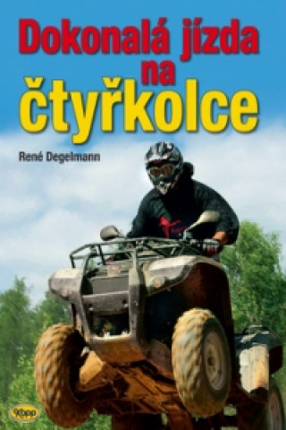 Kniha Dokonalá jízda na čtyřkolce René Degelmann
