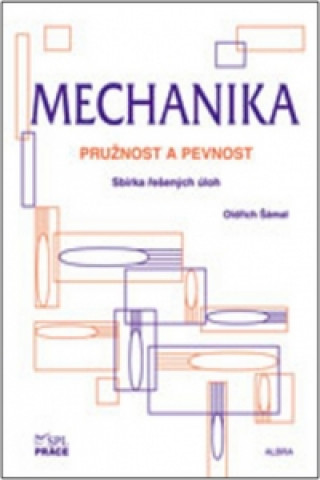 Knjiga Mechanika - pružnost a pevnost O. Šámal