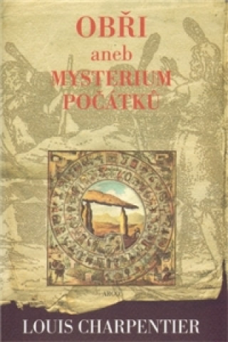 Könyv Obři aneb Mysterium počátků Louis Charpentier