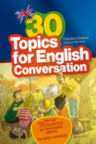 Könyv 30 Topics for English Conversation Gabriela Nosková