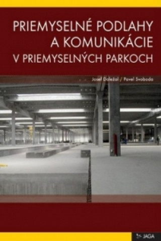 Kniha Priemyselné podlahy a komunikácie v priemyselných parkoch Pavel Svoboda