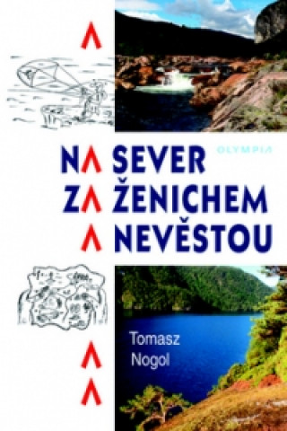 Kniha Na sever za ženichem a nevěstou Tomasz Nogol