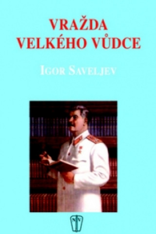 Carte Vražda velkého vůdce Igor Saveljev