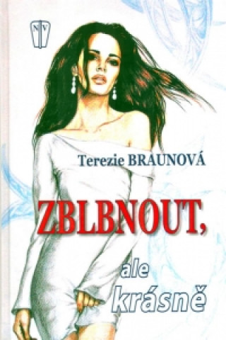 Book Zblbnout, ale krásně Terezie Braunová