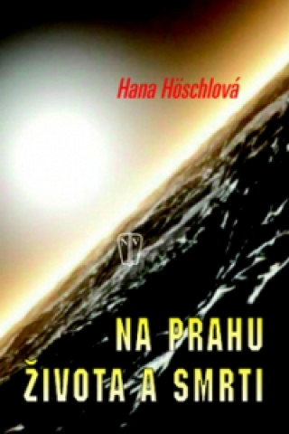 Книга Na prahu života a smrti Hana Höschlová