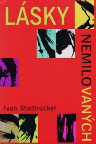 Könyv Lásky nemilovaných Ivan Stadtrucker