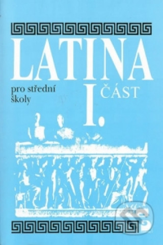 Könyv Latina pro SŠ - I.část - 3. vydání Vlasta Seinerová