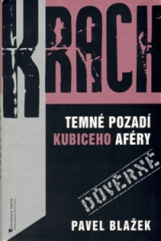 Könyv Krach Temné pozadí Kubiceho aféry Pavel Blažek