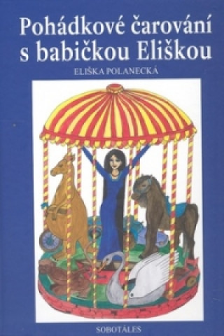 Kniha Pohádkové čarování s babičkou Eliškou Eliška Polanecká