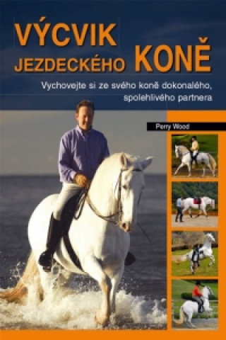 Książka Výcvik jezdeckého koně Perry Wood