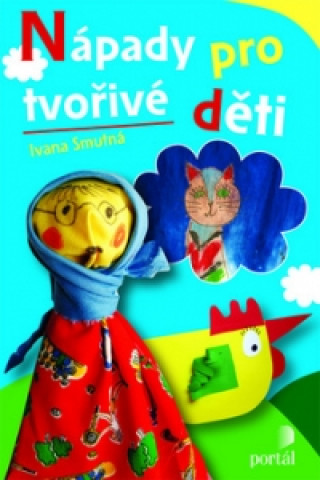 Könyv Nápady pro tvořivé děti Ivana Smutná