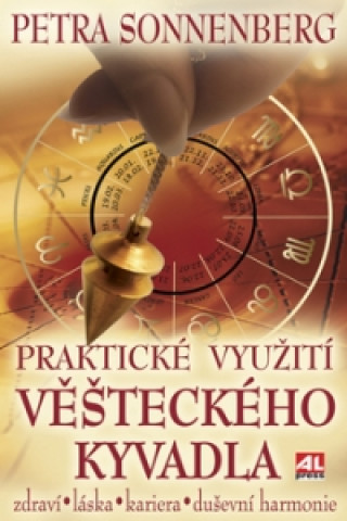 Kniha Praktické využití věšteckého kyvadla Petra Sonnenberg