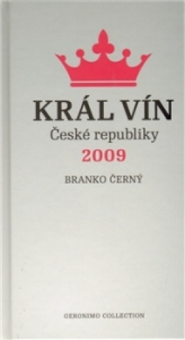 Könyv Král vín České republiky 2009 Branko Černý