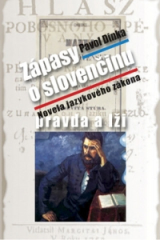 Книга Zápasy o slovenčinu pravda a lži Pavol Dinka