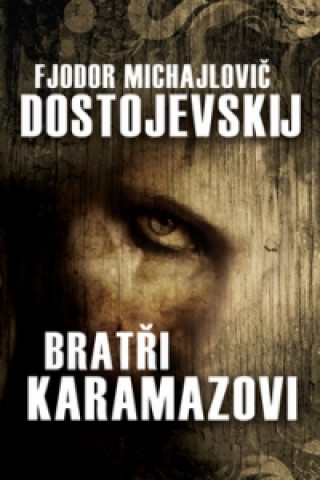 Könyv Bratři Karamazovi Fjodor Michajlovič Dostojevskij