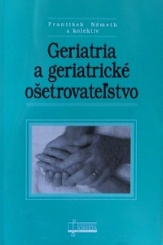 Książka Geriatria a geriatrické ošetrovateľstvo collegium