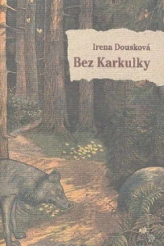 Kniha Bez Karkulky Irena Dousková