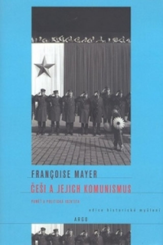 Knjiga Češi a jejich komunismus Francoise Mayer