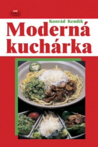 Kniha Moderná kuchárka Konrád Kendík