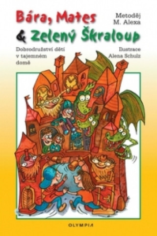 Könyv Bára, Mates & Zelený Škraloup Alena Schulzová