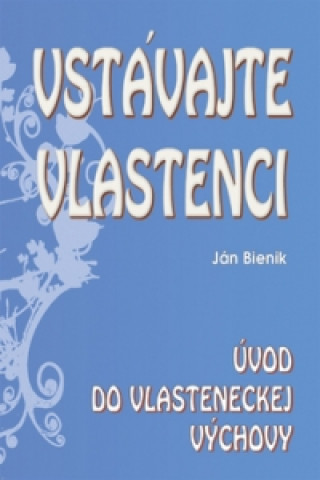 Könyv Vstávajte vlastenci Ján Bienik